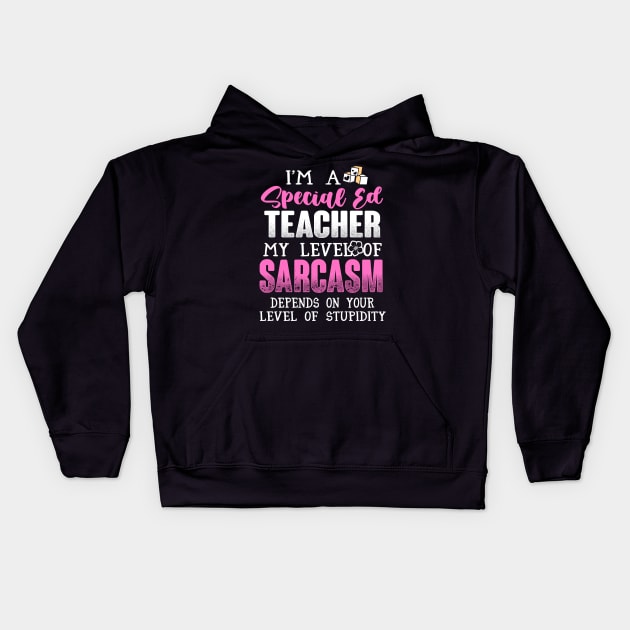 I'm a Special Ed Teacher Kids Hoodie by jonetressie